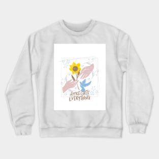 appreciate everything Crewneck Sweatshirt